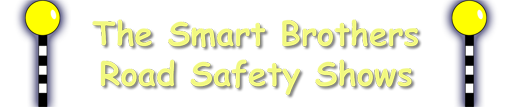 The Smart Brothers Road Safety Shows Banner